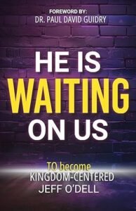 He is Waiting on Us: To Become Kingdom-Centered by Jeff O’Dell